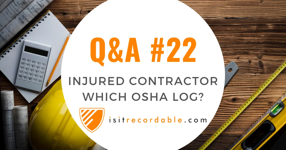 Illustration for the scenario: A Contractor is Injured - to Which OSHA 300 Log Does it Belong?